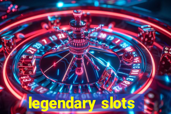 legendary slots - casino games